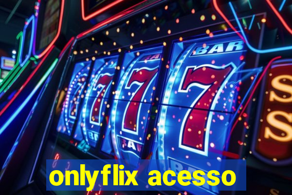 onlyflix acesso